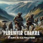 Param Vir Chakra - Garv ki Gathayein